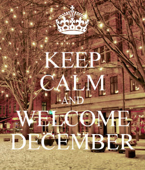 Keep Calm and Welcome December